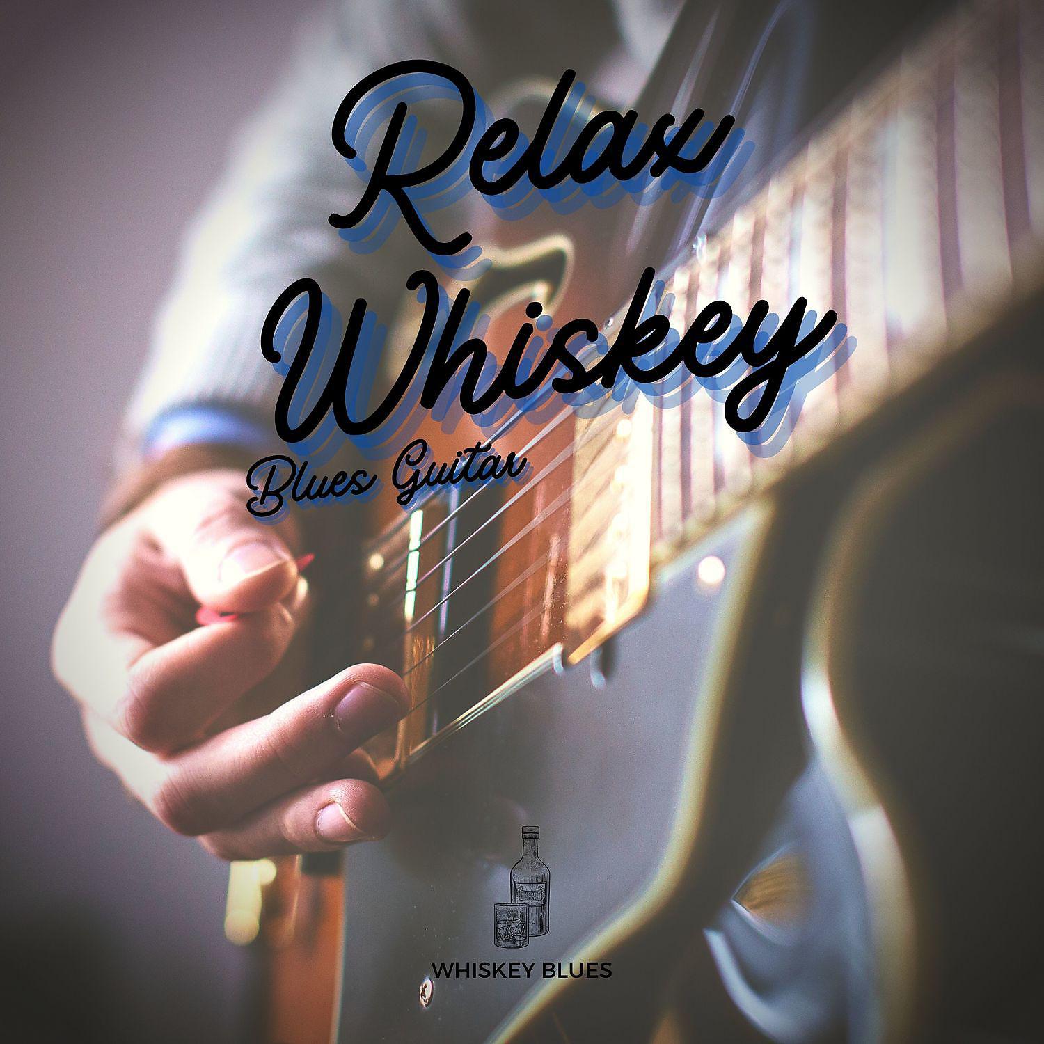 Постер альбома Relax Whiskey Blues Guitar