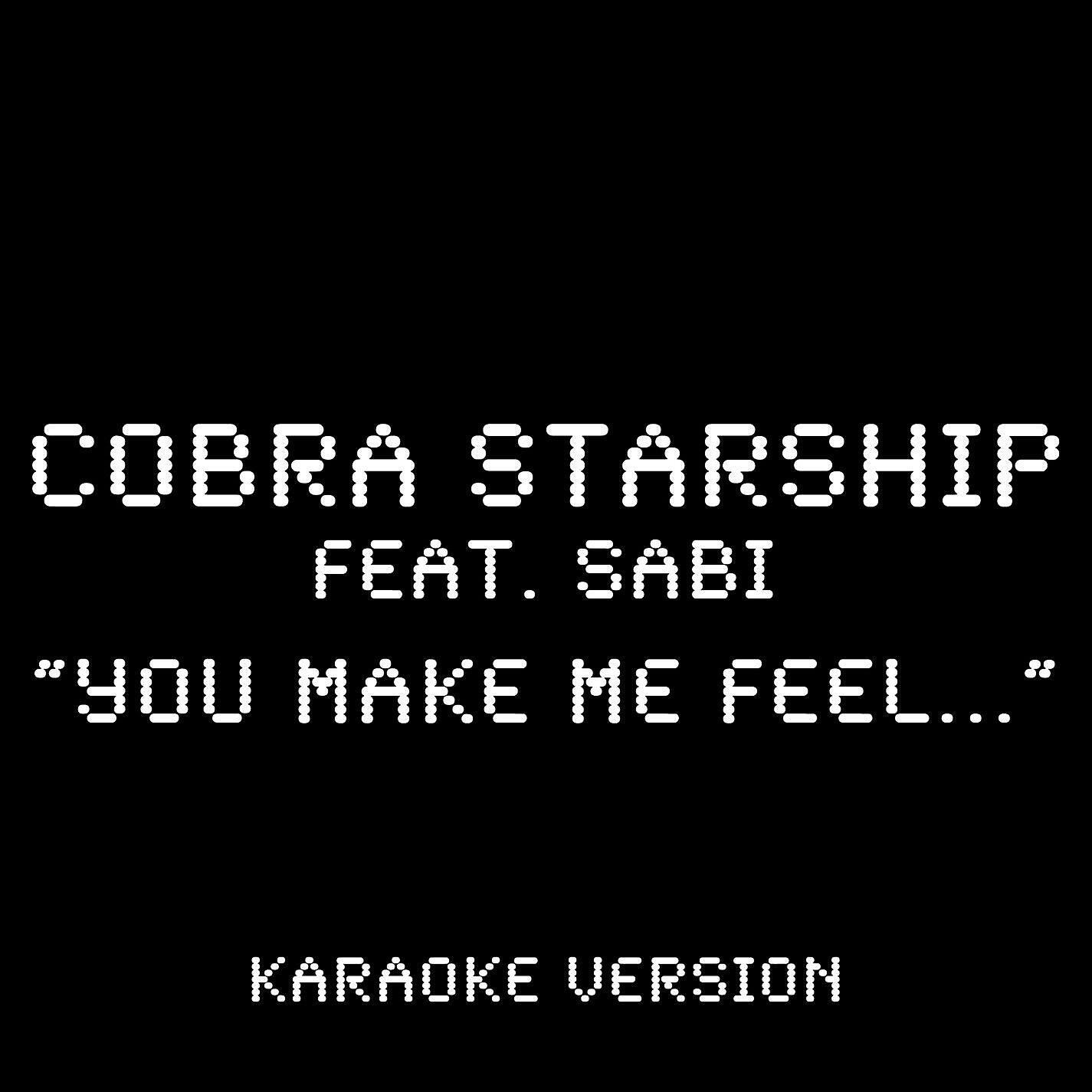 Cobra Starship - You Make Me Feel... (feat. Sabi) [Karaoke Version]