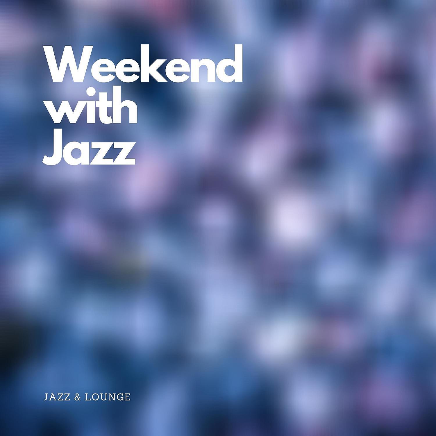 Постер альбома Weekend with Jazz