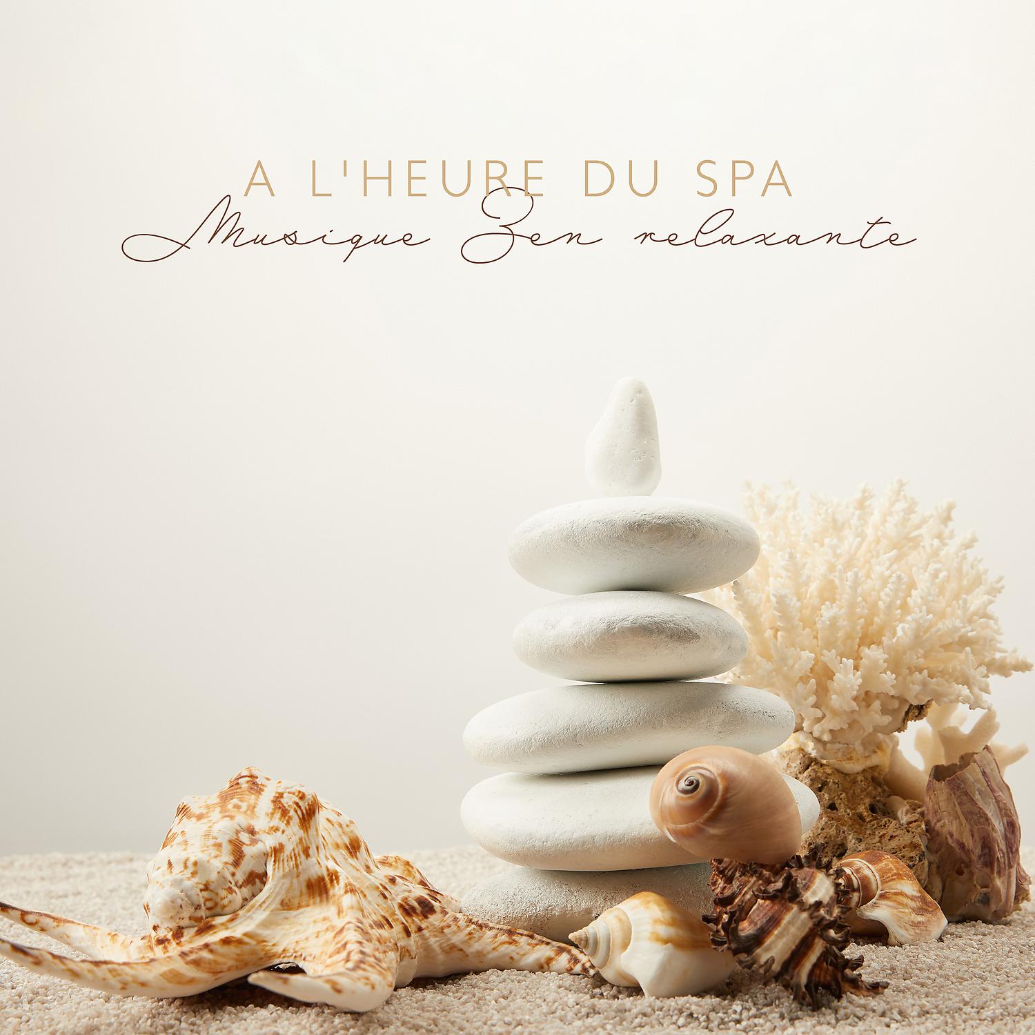 Постер альбома A l'heure du Spa: Musique Zen relaxante