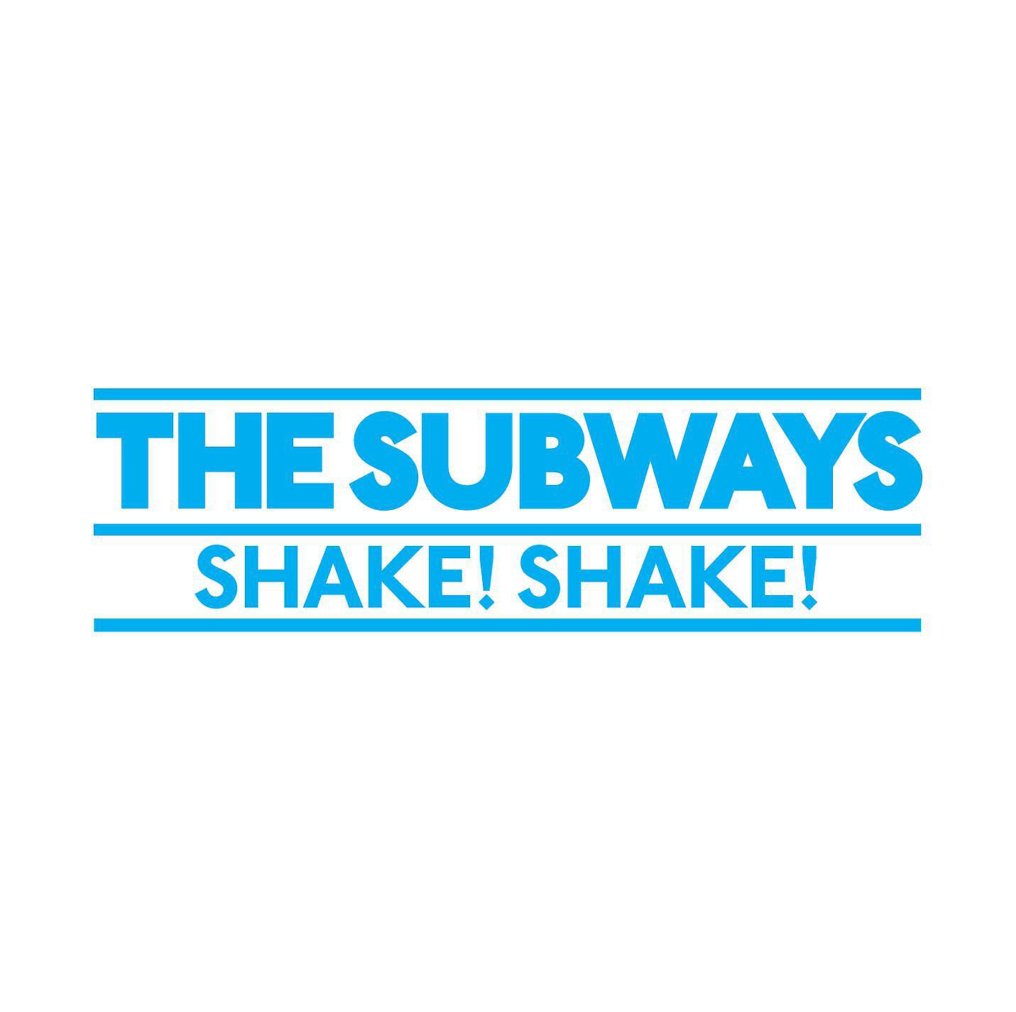 The Subways - Shake! Shake!