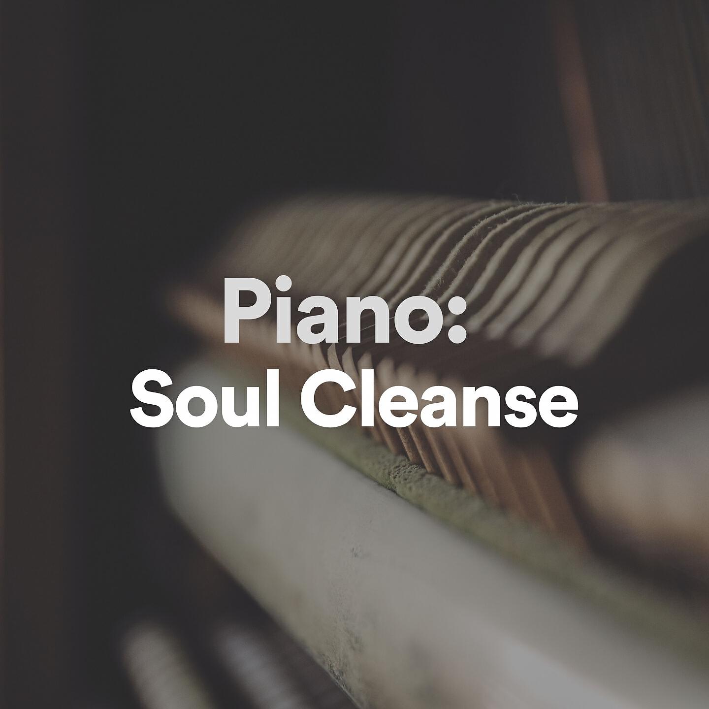 Piano Lovely - Piano: Soul Cleanse, Pt. 8