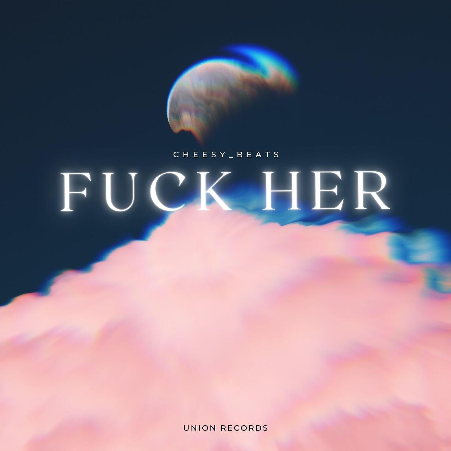 Cheesy_Beats - Fuck Her