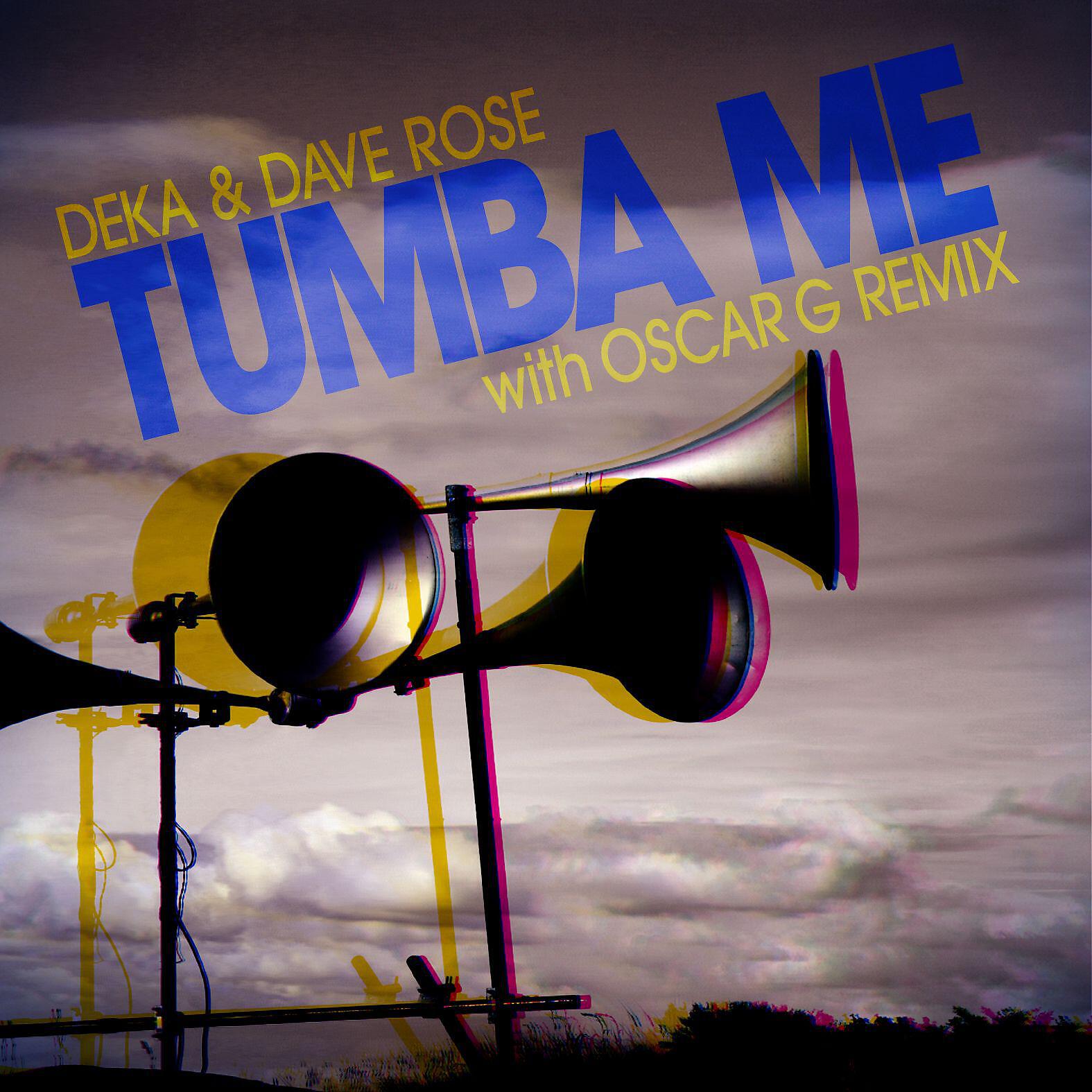 Deka & Dave Rose - Tumba Me (Oscar G Tropicasa Mix)