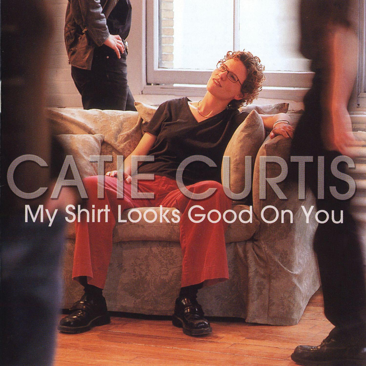Catie Curtis - My Shirt Looks Good on You