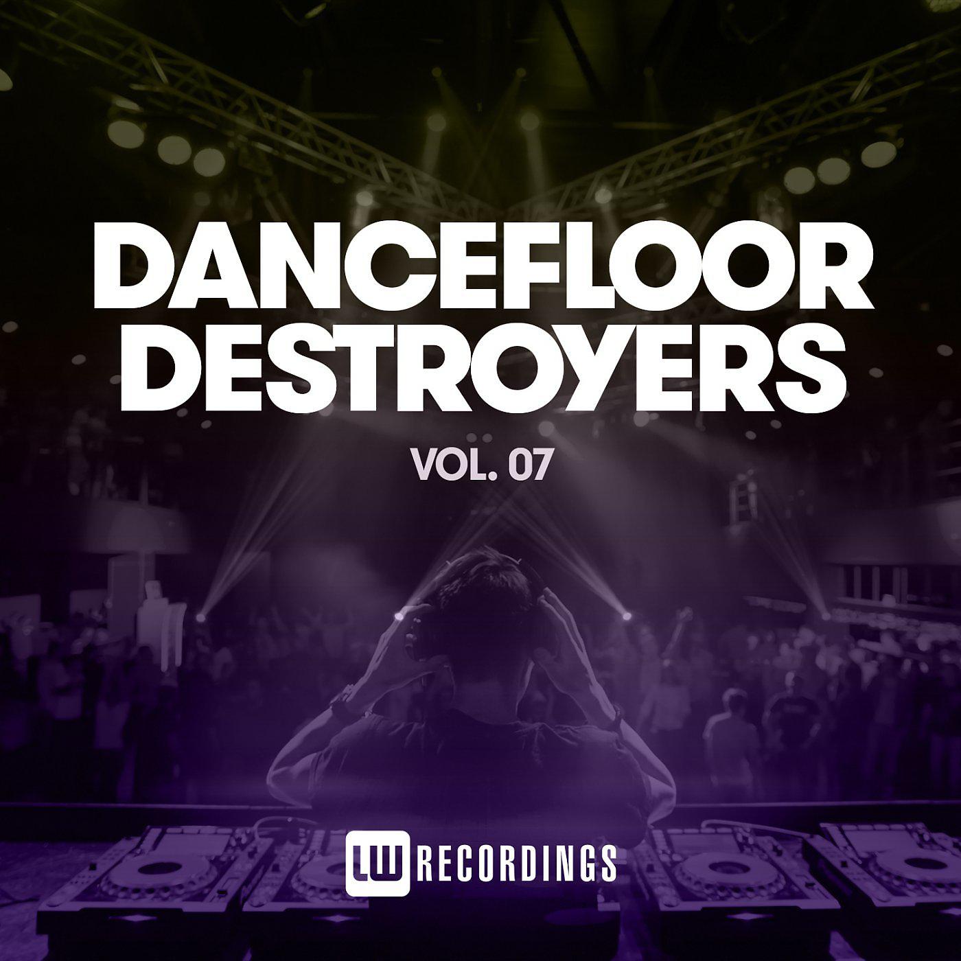 Постер альбома Dancefloor Destroyers, Vol. 07