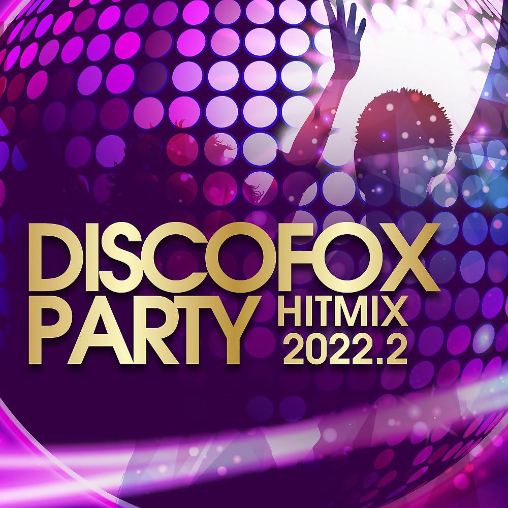 Постер альбома Discofox Party Hitmix 2022.2