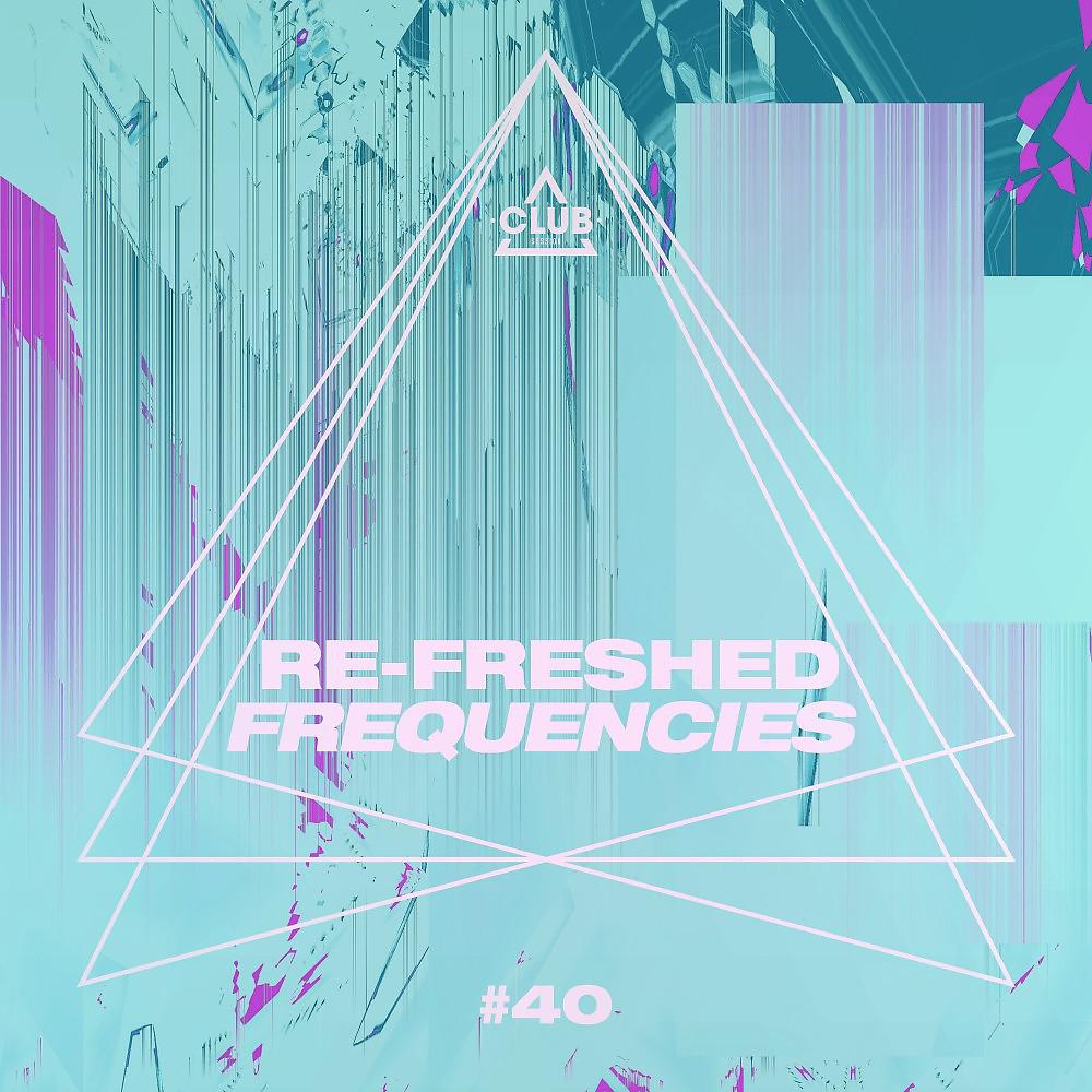 Постер альбома Re-Freshed Frequencies, Vol. 40