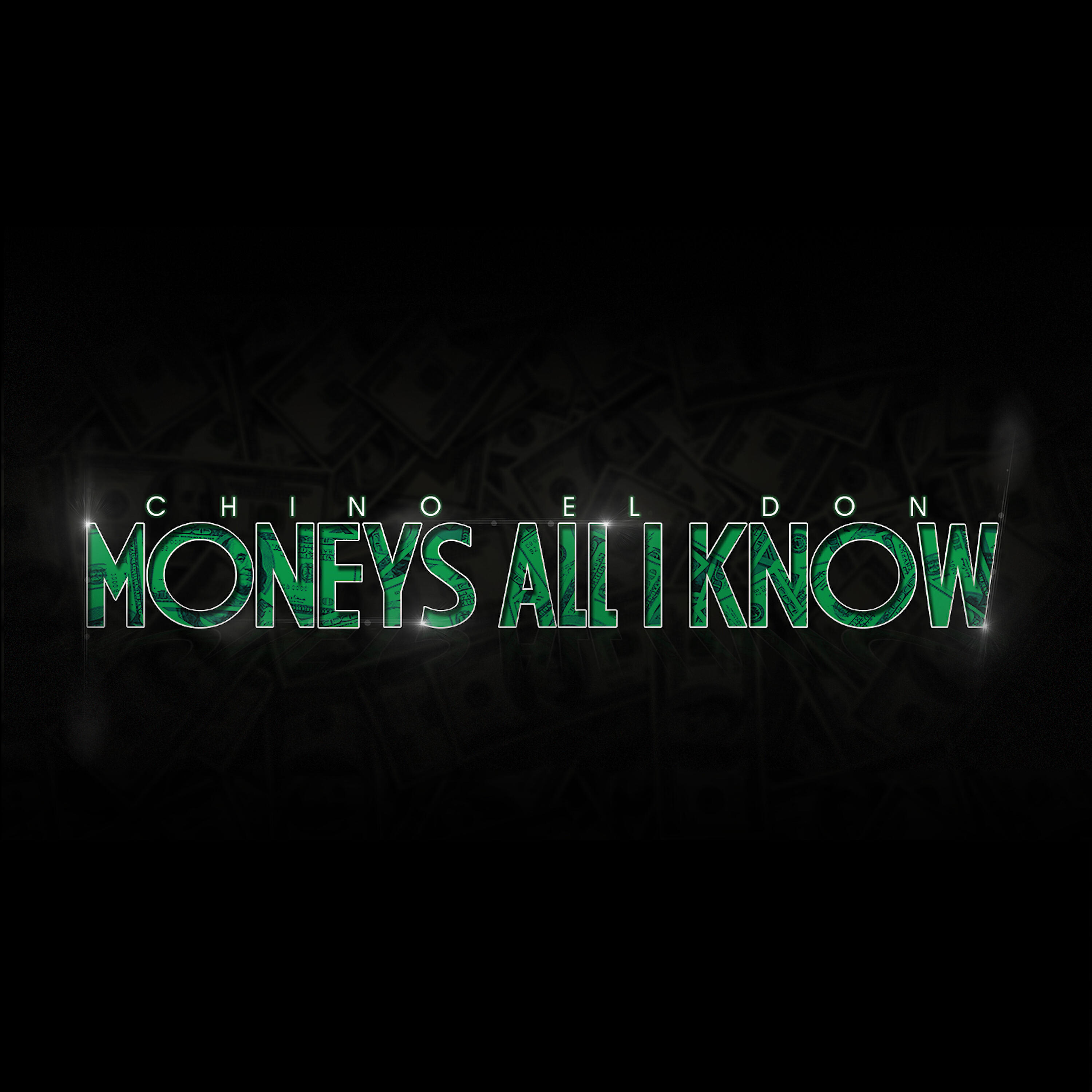 CHINO EL DON - Moneys All I Know