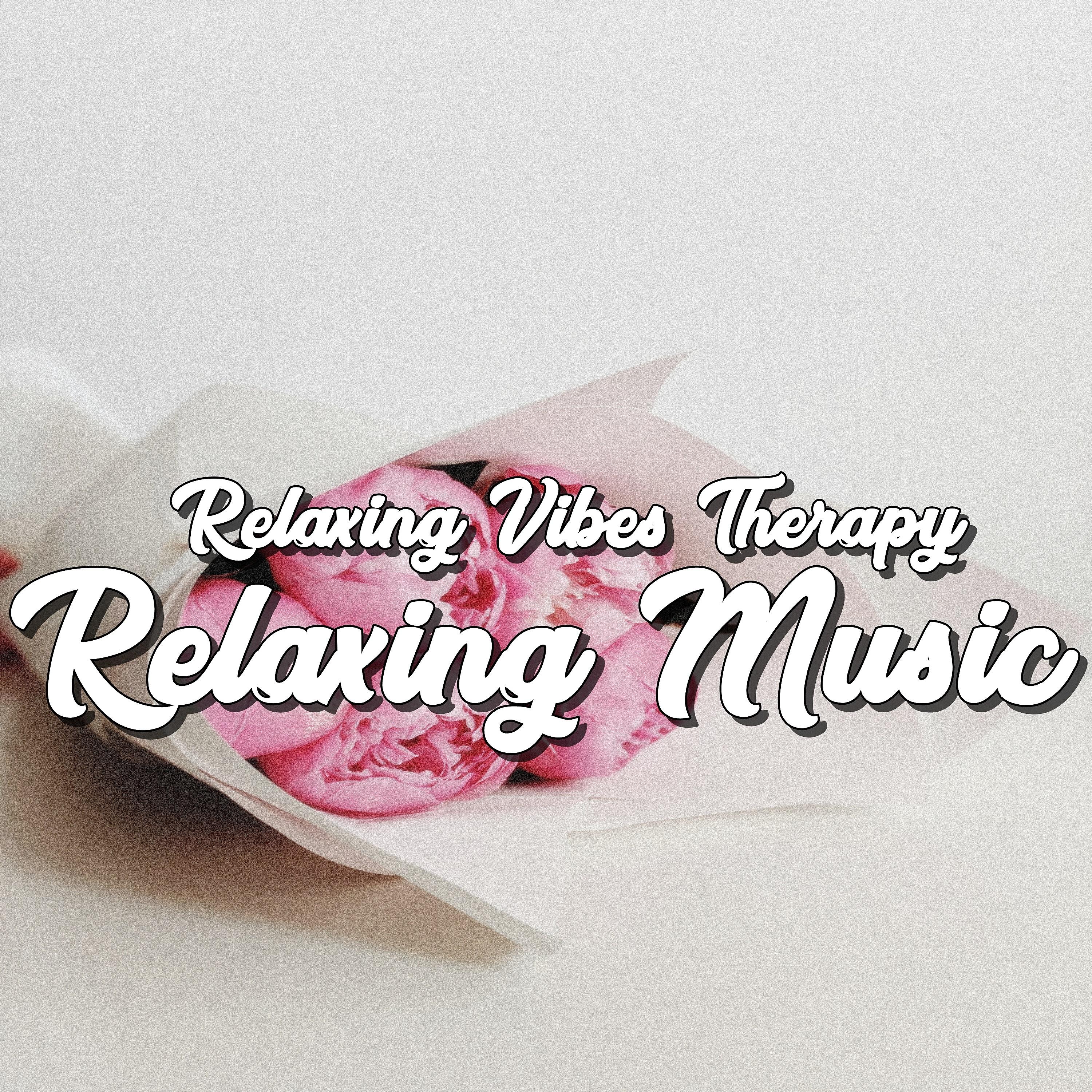 Relaxing Music - Relaxing Vibes Healing Music