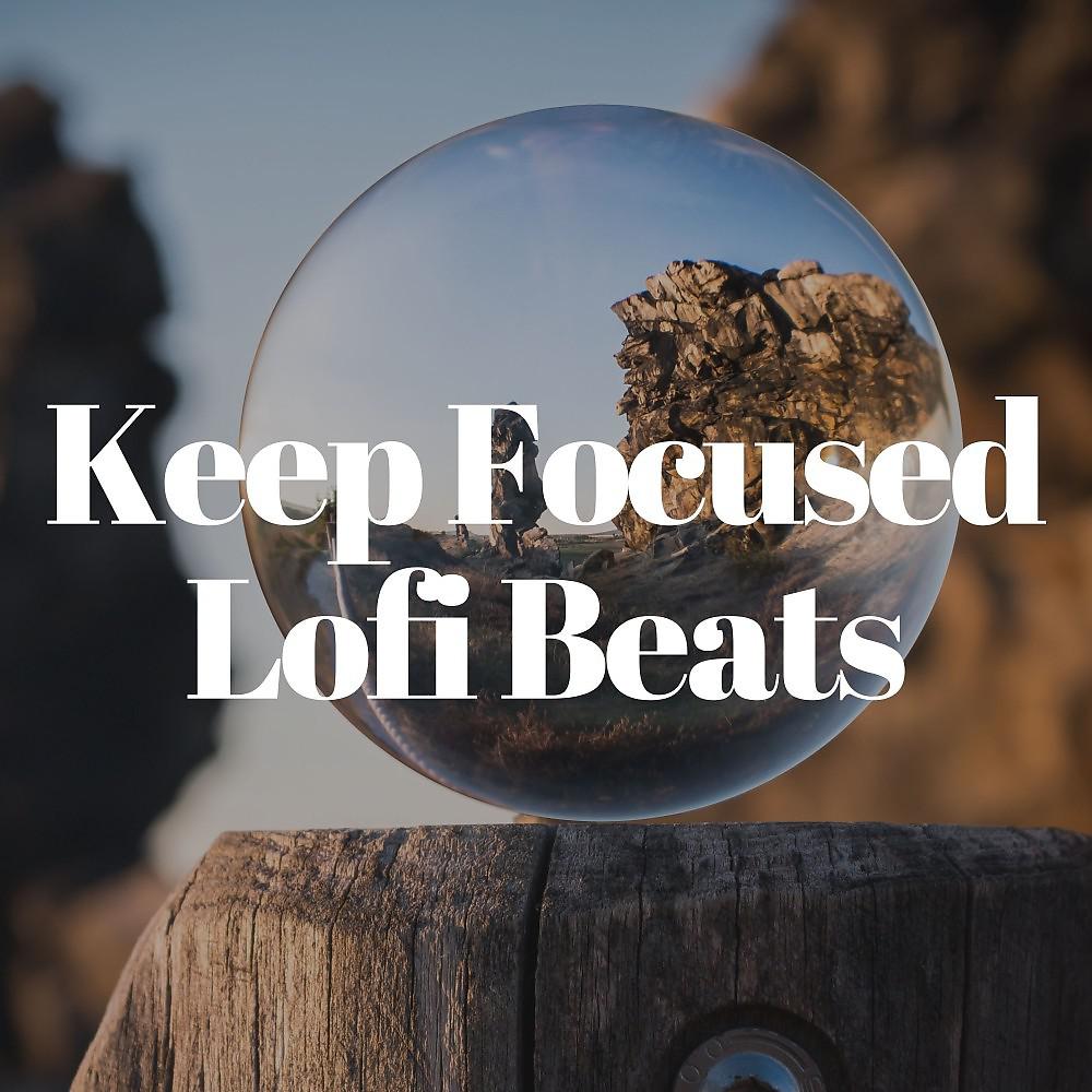 Постер альбома Keep Focused Lofi Beats