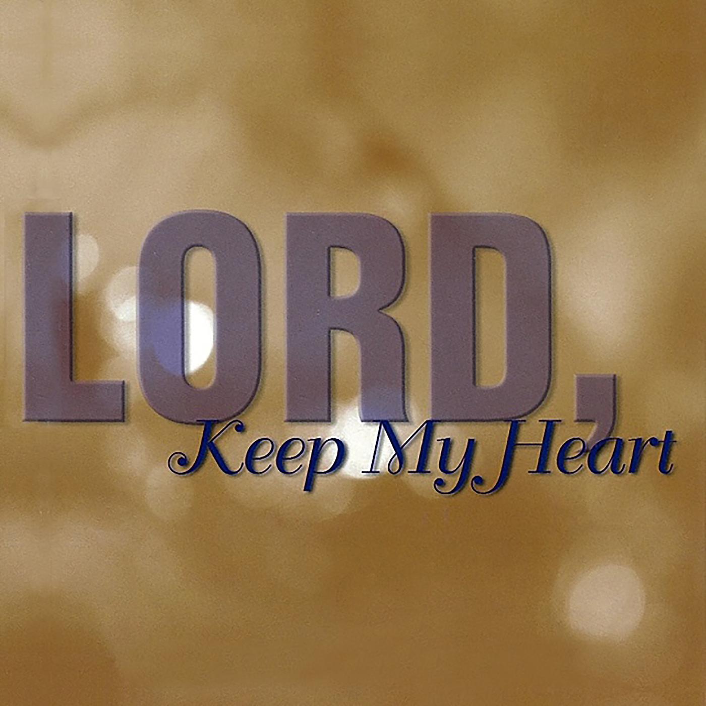 Постер альбома Lord, Keep My Heart