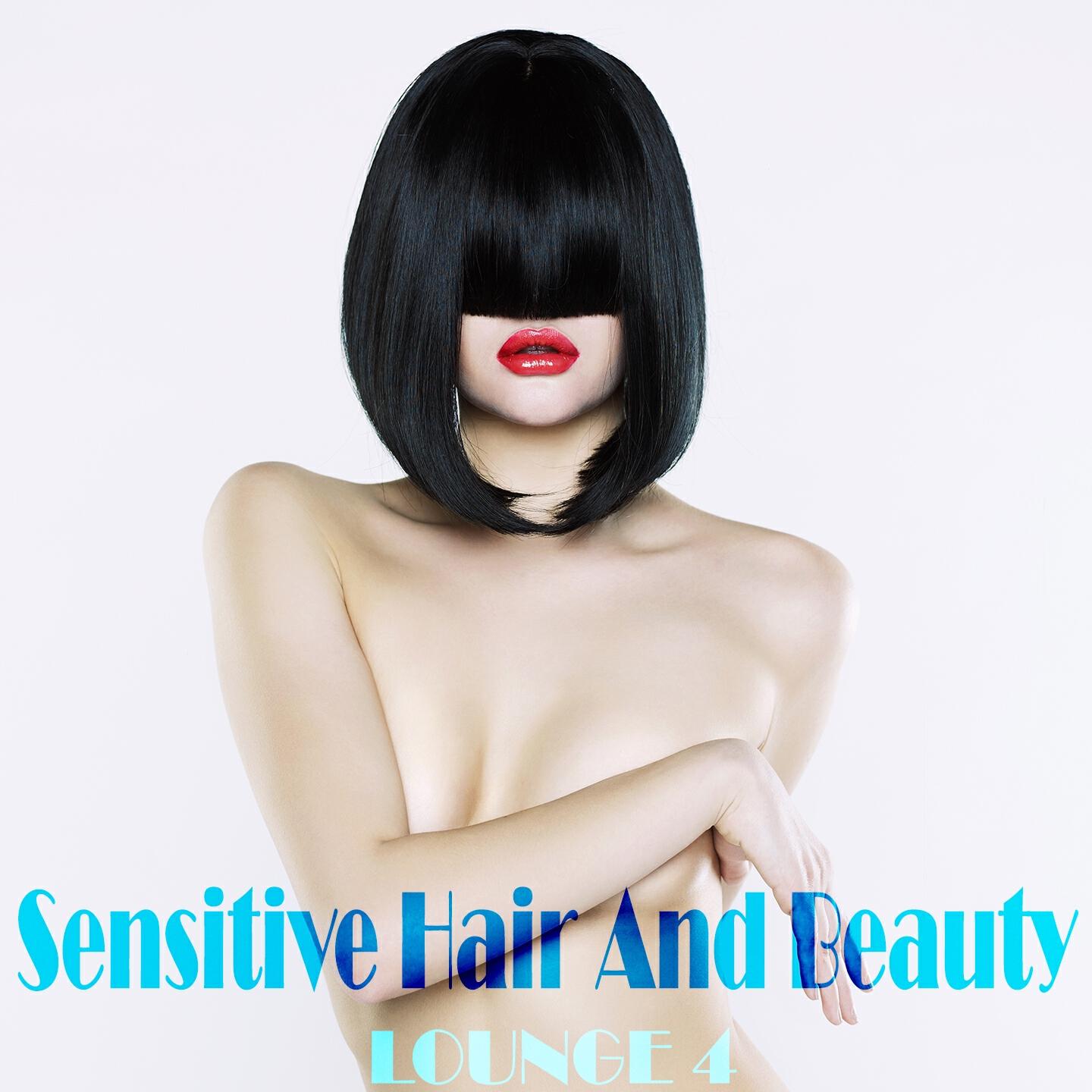Постер альбома Sensitive Hair And Beauty Lounge, Vol. 4