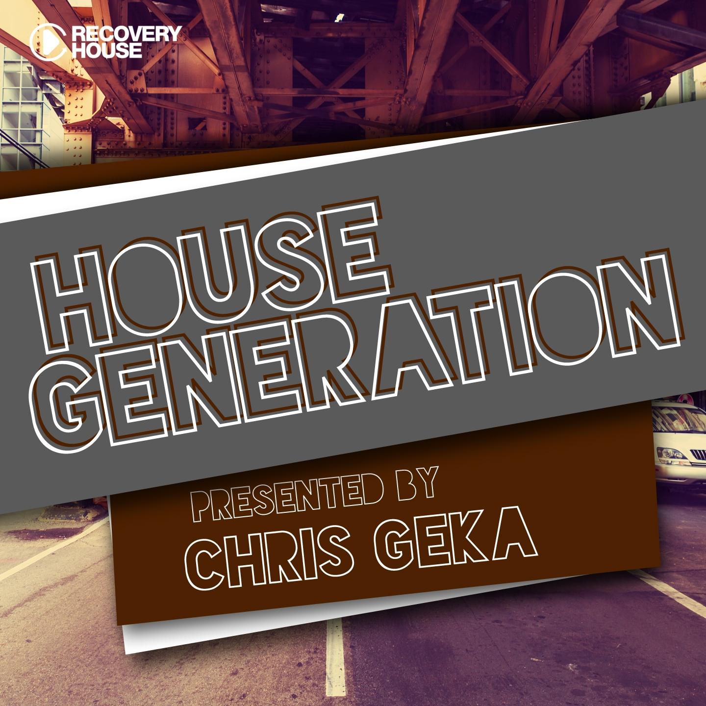 Постер альбома House Generation Presented by Chris Geka