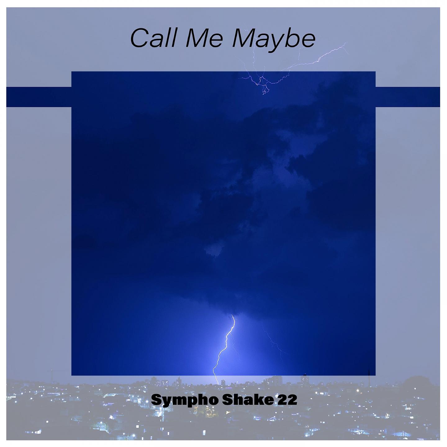 Постер альбома Call Me Maybe Sympho Shake 22