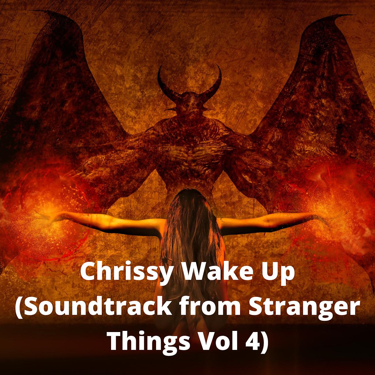 Постер альбома Chrissy Wake Up (Soundtrack from Stranger Things Vol 4)