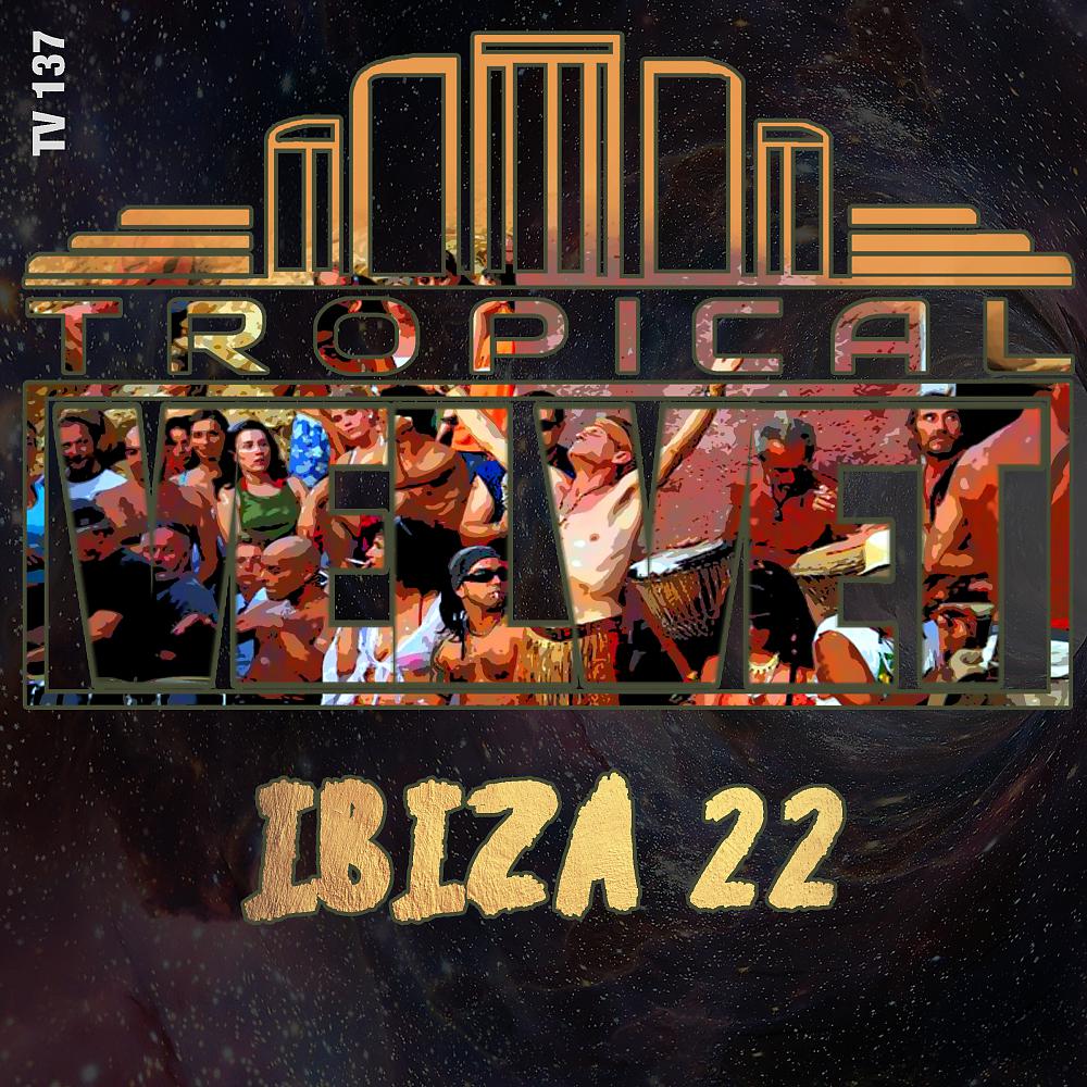 Постер альбома Tropical Velvet Ibiza 2022