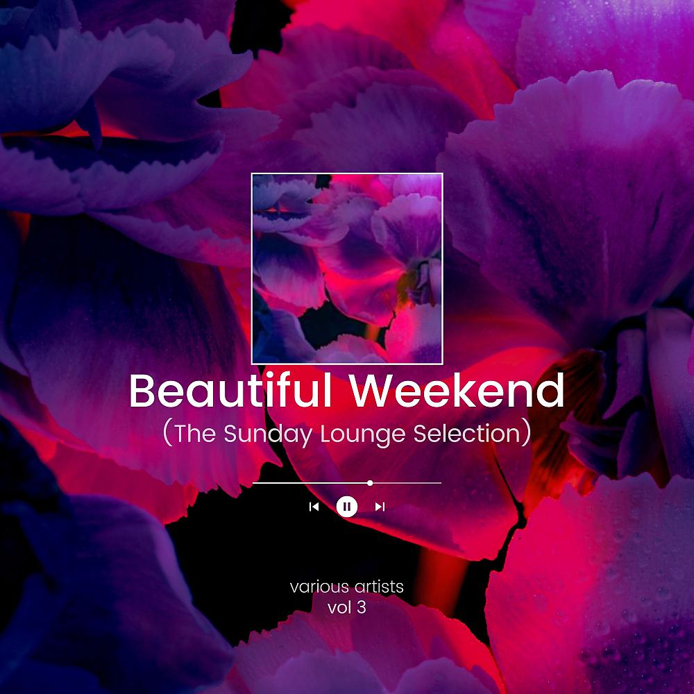 Постер альбома Beautiful Weekend (The Sunday Lounge Selection), Vol. 3