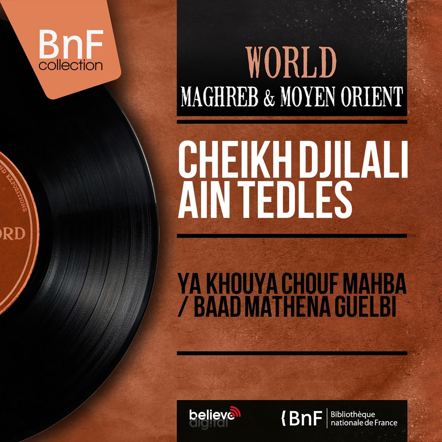 Постер альбома Ya Khouya Chouf Mahba / Baad Mathena Guelbi (Mono Version)