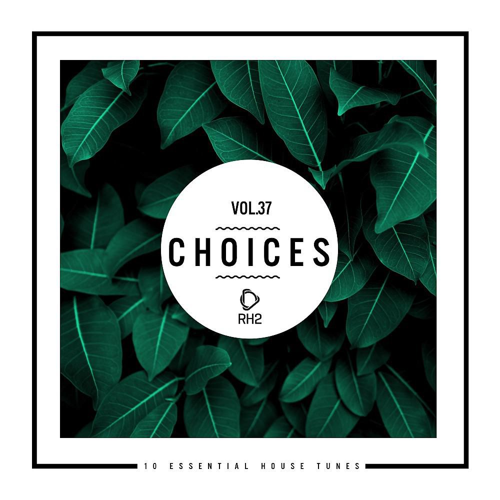 Постер альбома Choices - 10 Essential House Tunes, Vol. 37