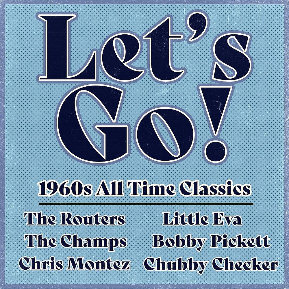 Постер альбома Let's Go! (1960S All Time Classics)