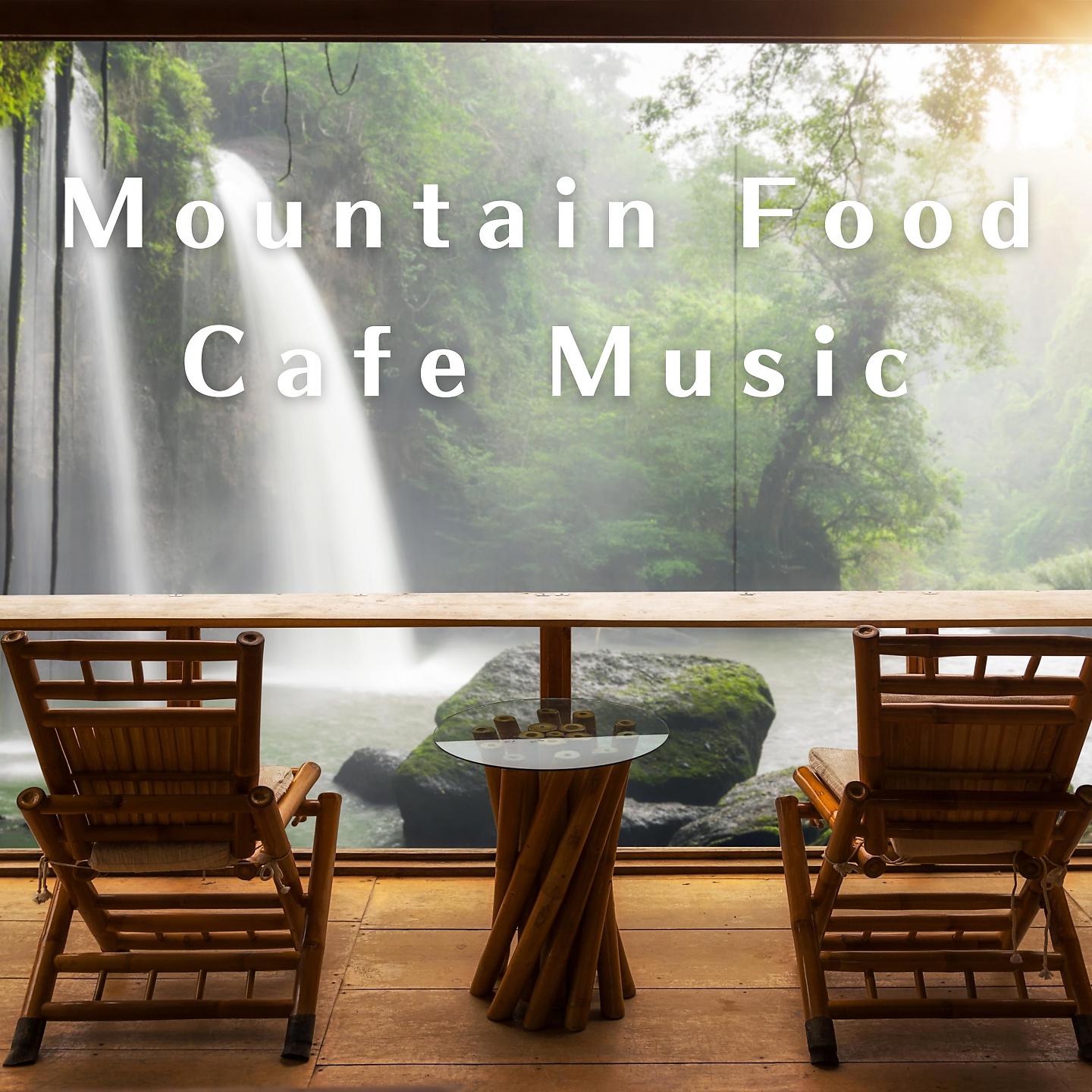 Постер альбома Mountain Food Cafe Music