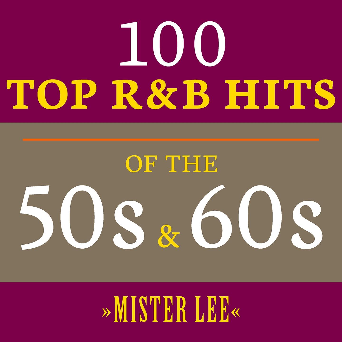 Постер альбома Mister Lee: 100 Top R&B Hits of the 50s & 60s