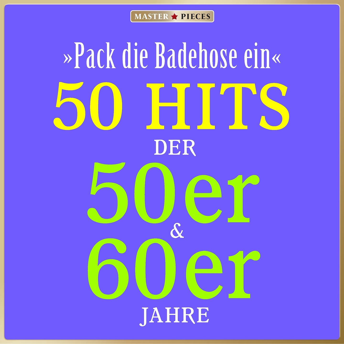 Постер альбома Masterpieces presents Die kleine Cornelia: Pack die Badehose ein (50 Hits der 50er & 60er)