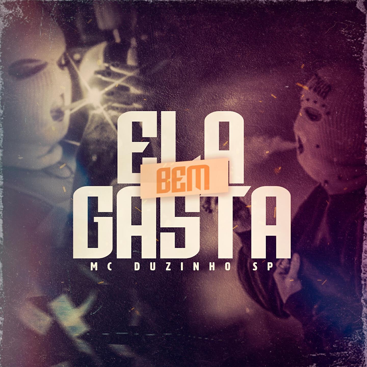 MC Duzinho SP - Ela Gasta Bem