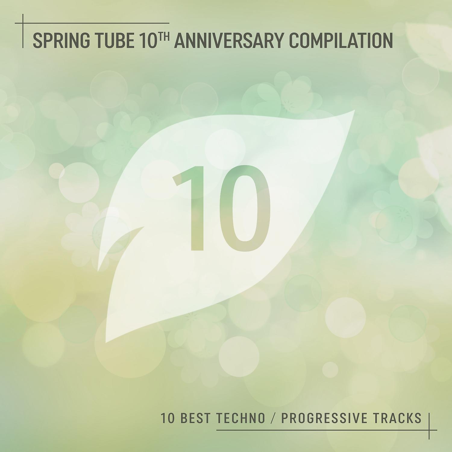 Постер альбома Spring Tube 10th Anniversary Compilation: 10 Best Techno / Progressive Tracks