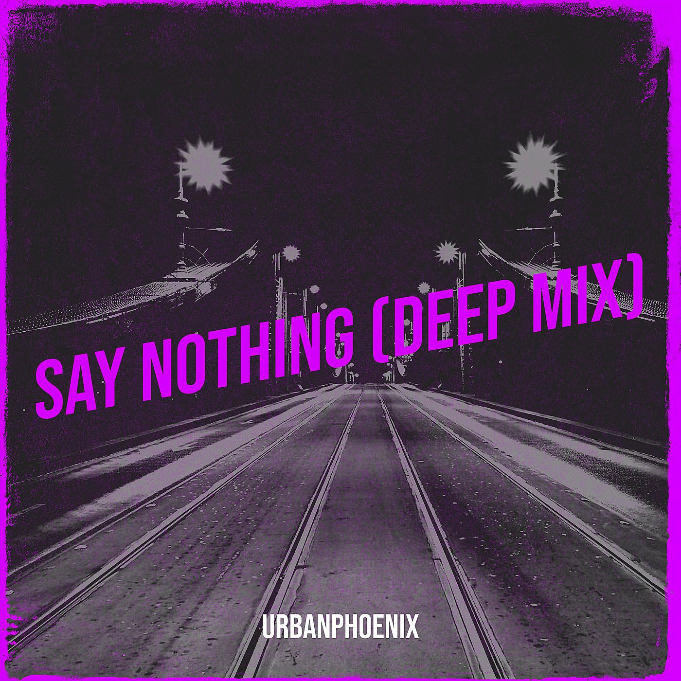Постер альбома Say Nothing (Deep Mix)