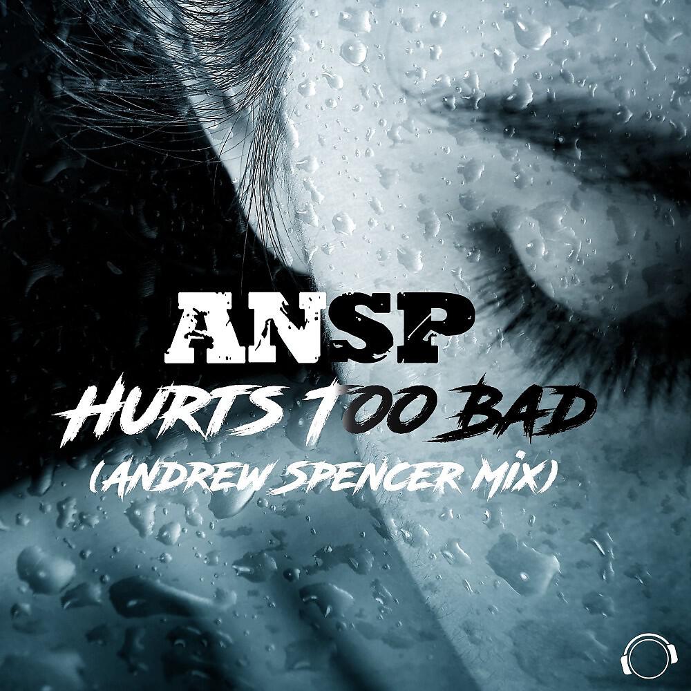ANSP - Hurts Too Bad (Andrew Spencer Extended Mix)