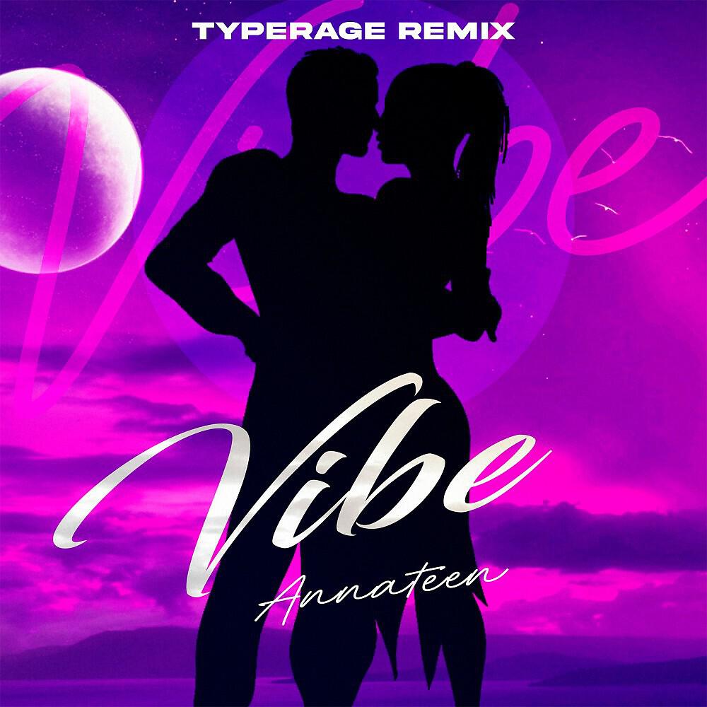Annateen - Vibe (Typerage Remix)