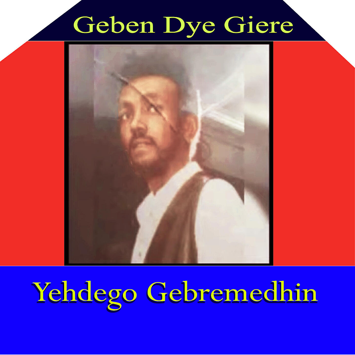 Yehdego Gebremedhin - Geben Dye Giere