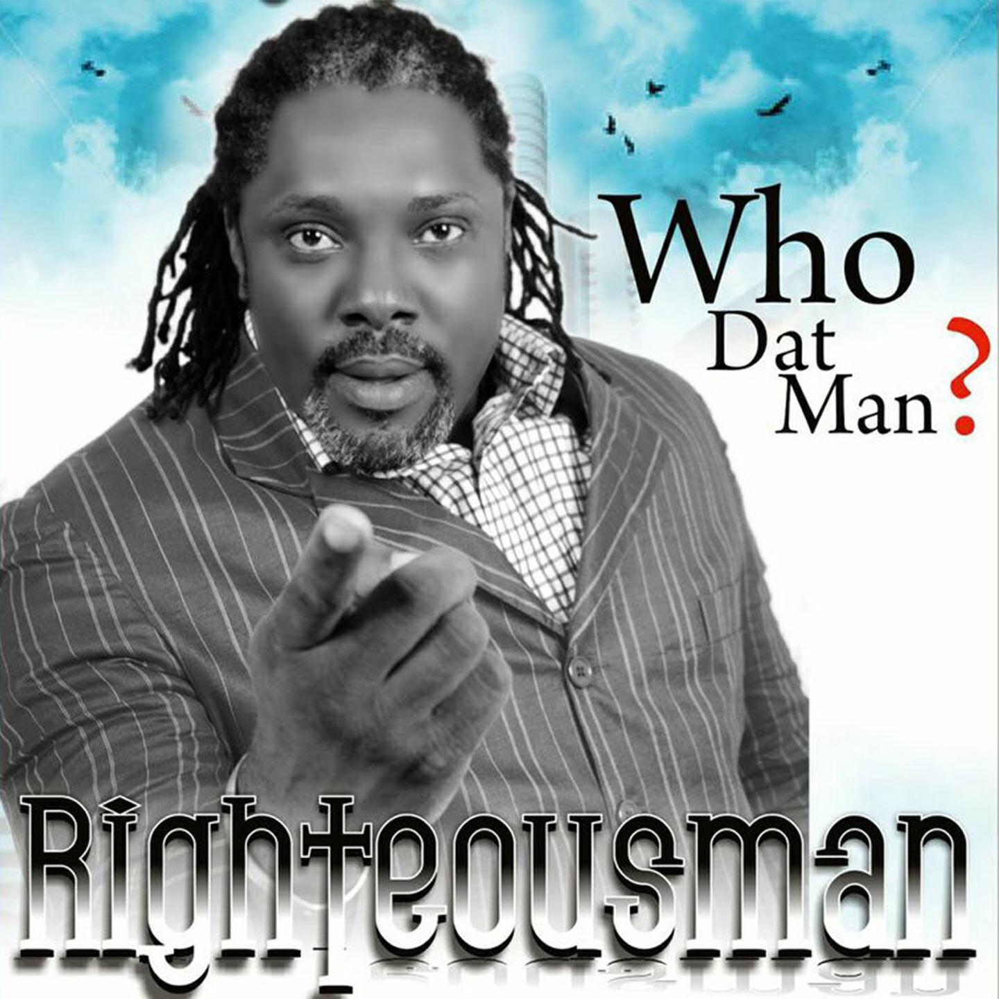 Righteousman - Who Dat Man