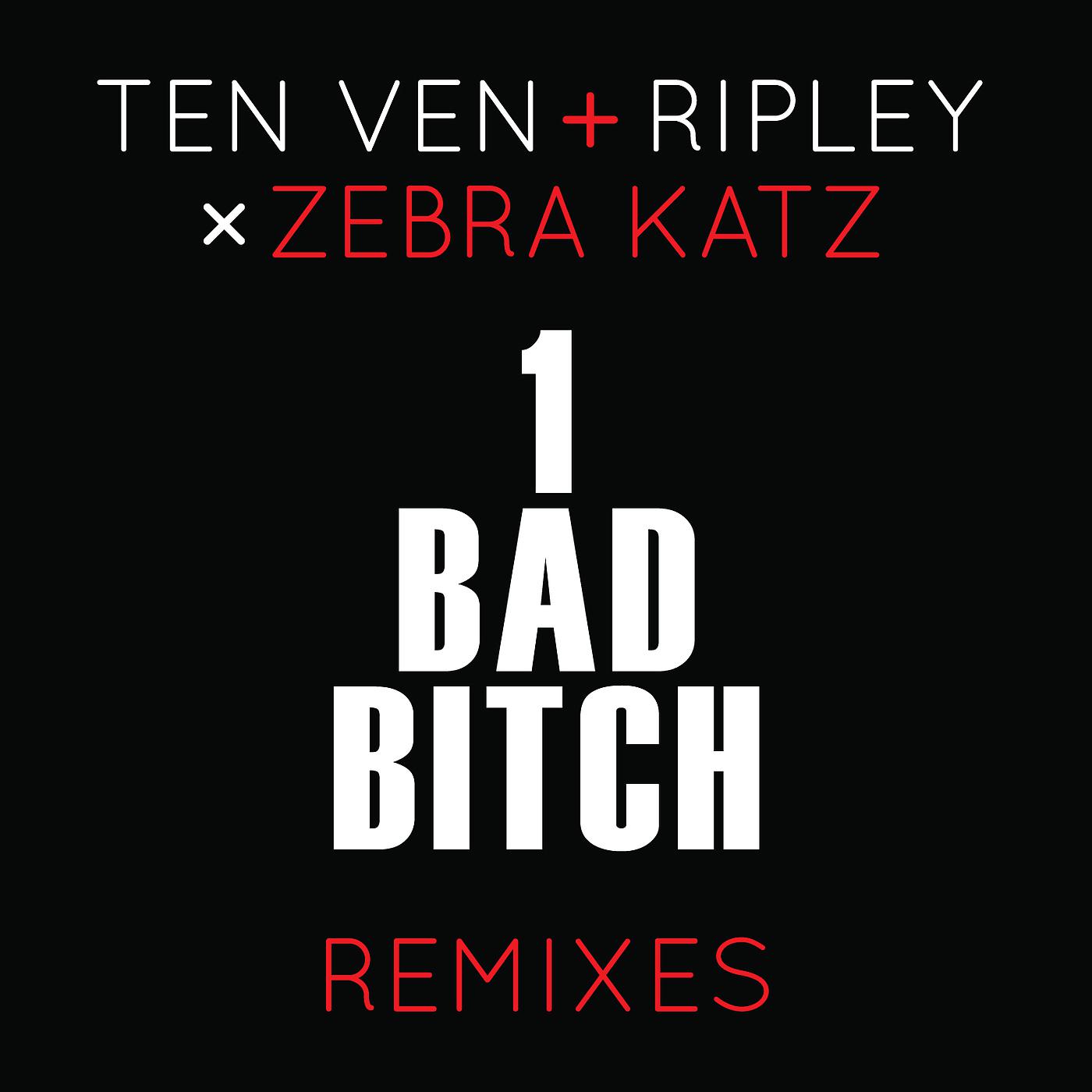 Постер альбома 1 Bad Bitch (Ten Ven + Ripley vs. Zebra Katz)