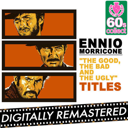 Ennio Morricone - The Good, the Bad and the Ugly - Il Buono, Il Brutto, Il Cattivo (Titles)