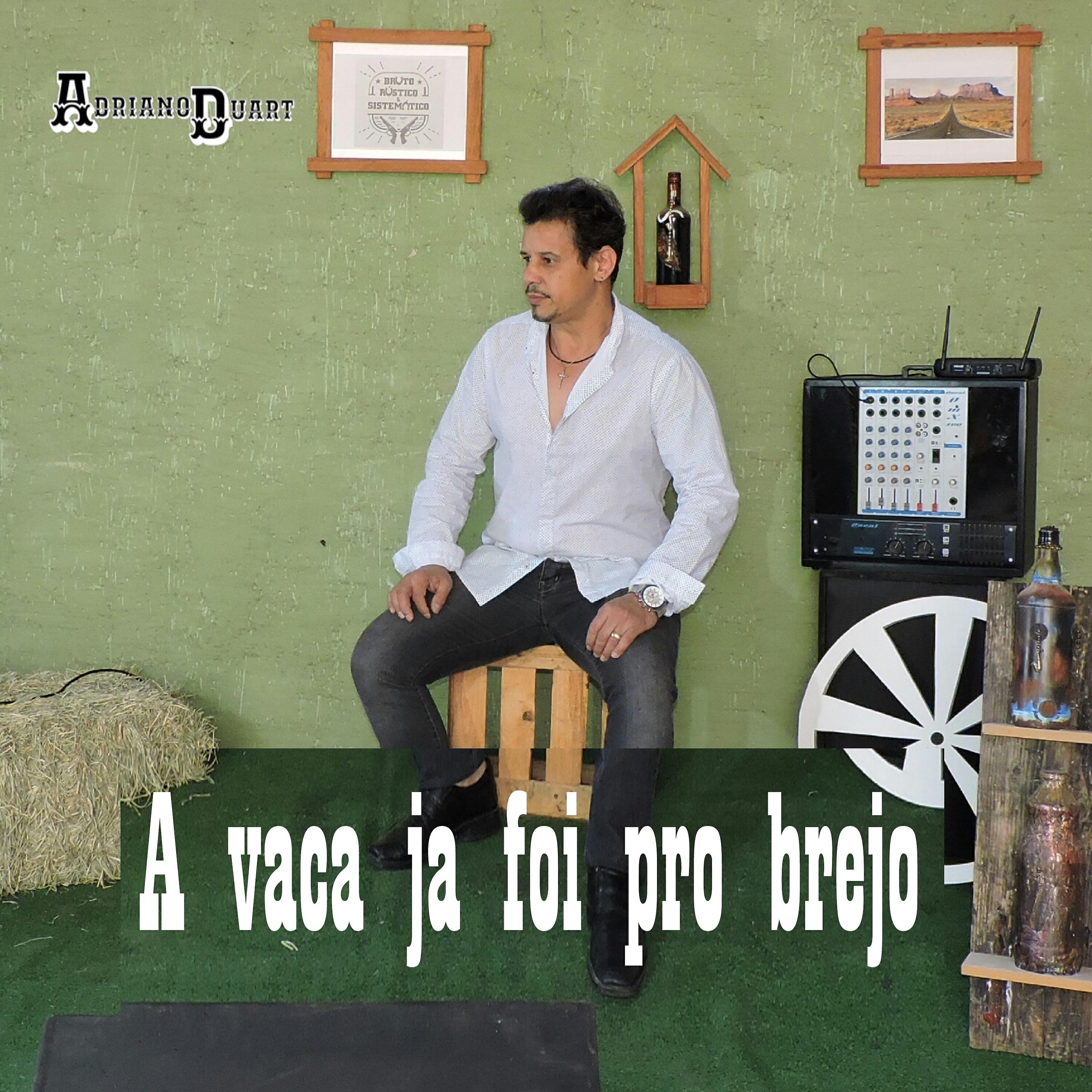 Adriano Duart - A Vaca Ja Foi pro Brejo