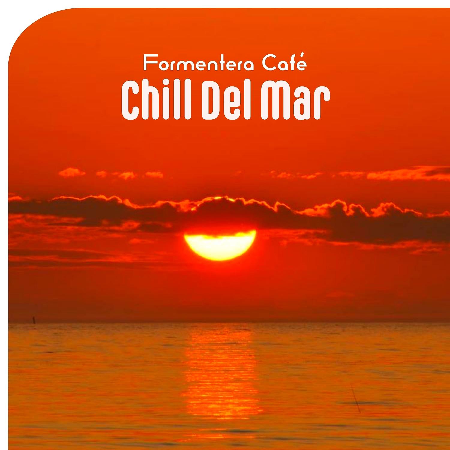Постер альбома Formentera Café Chill Del Mar