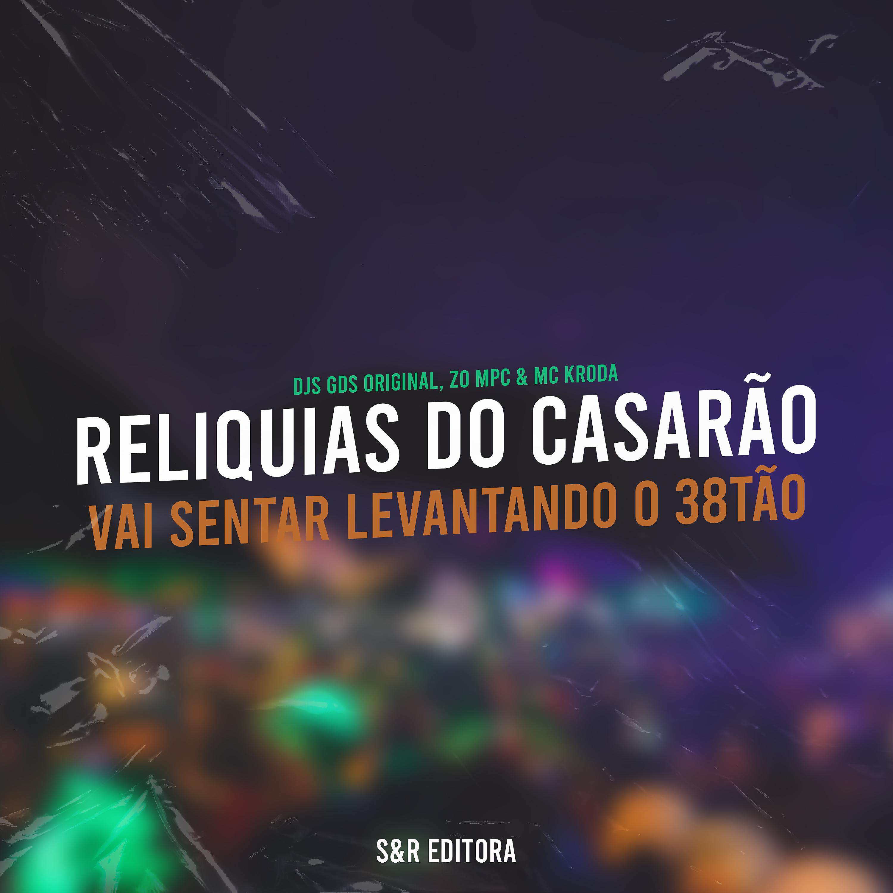 Постер альбома Reliquias do Casarão, Vai Sentar Levantando o 38Tão