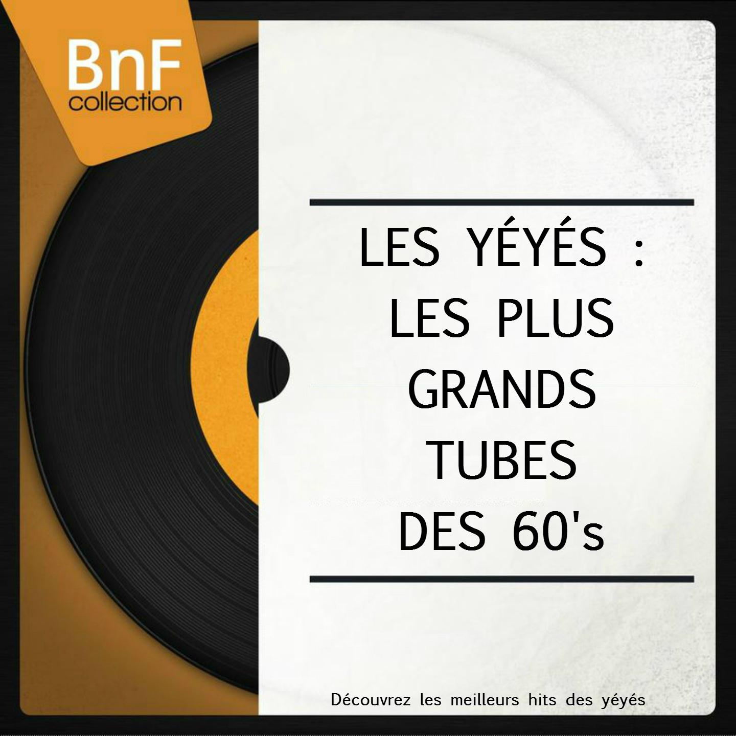 Постер альбома Les yéyés : Les plus grands tubes des 60's (Découvrez les meilleurs hits des yéyés)