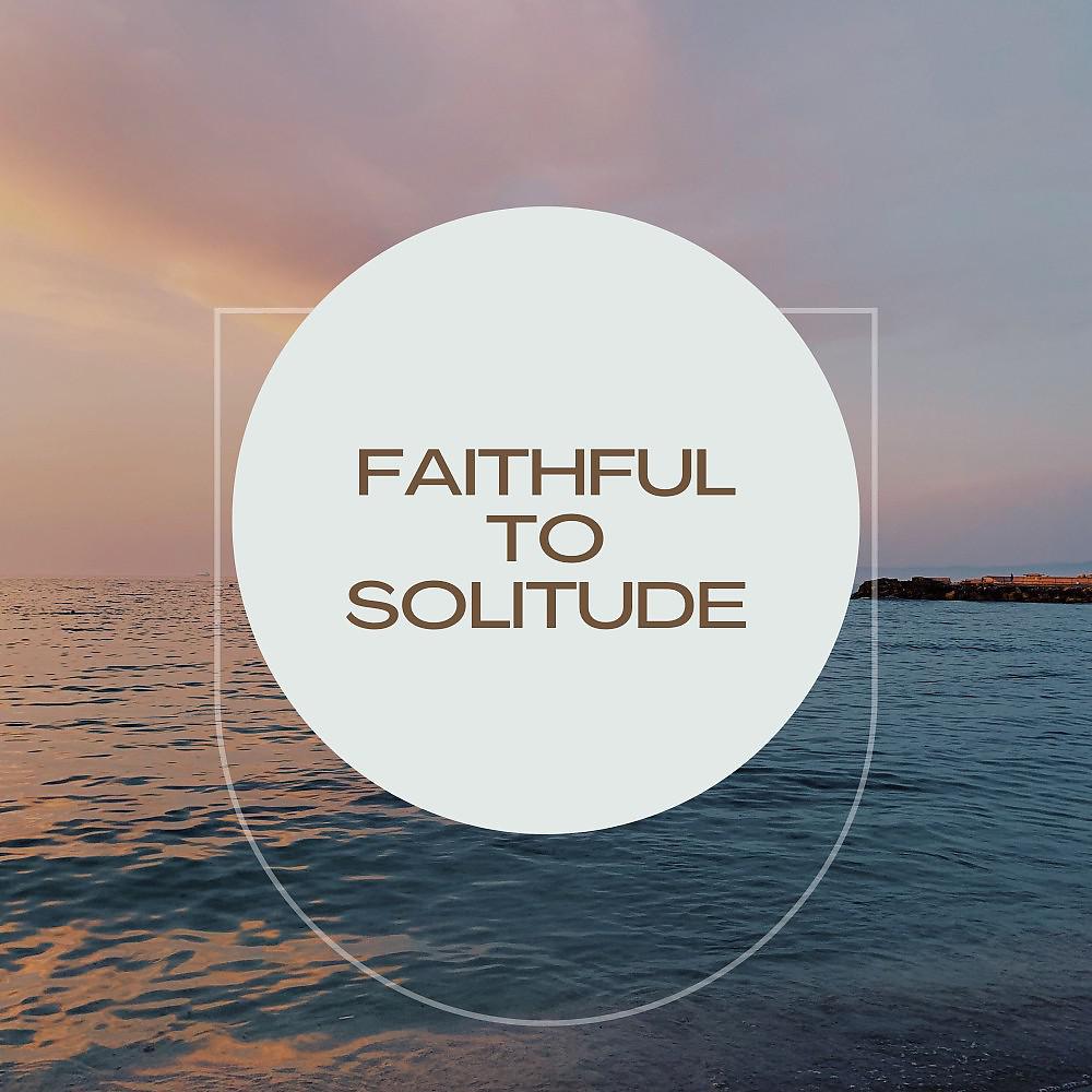 Постер альбома Faithful to Solitude