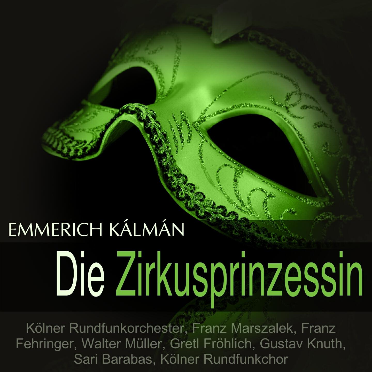 Kölner Rundfunkorchester - Die Zirkusprinzessin: Dialog 17 - Melodram - Finale 3 (Chor, Ensemble)