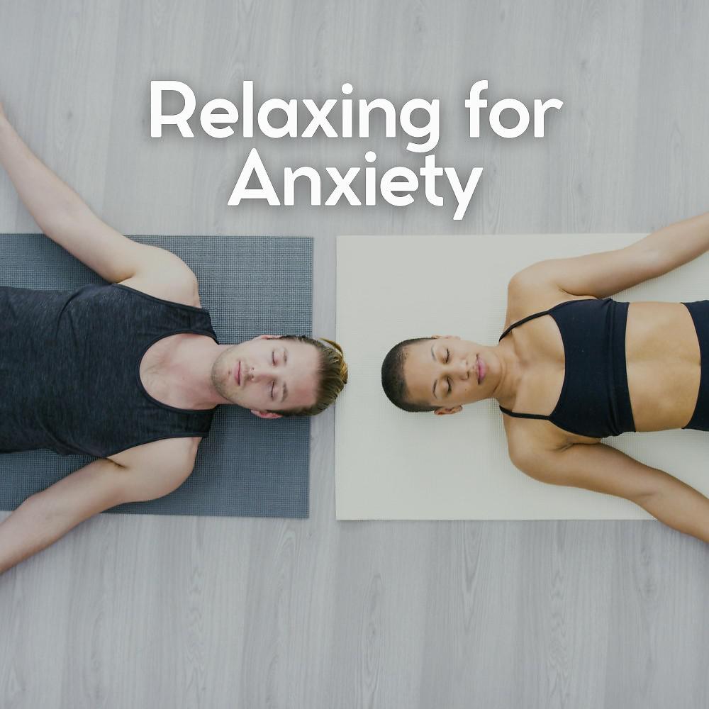 Постер альбома Relaxing for Anxiety