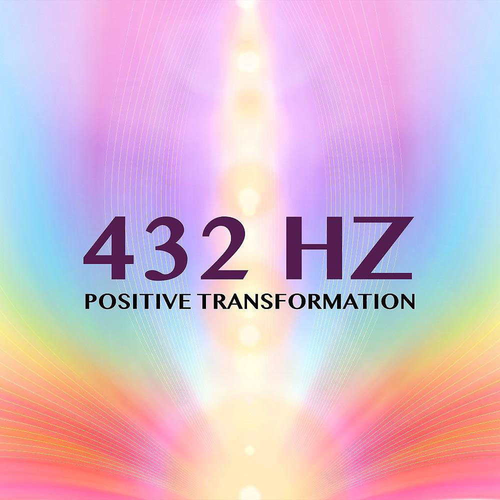 Постер альбома 432 Hz Positive Transformation