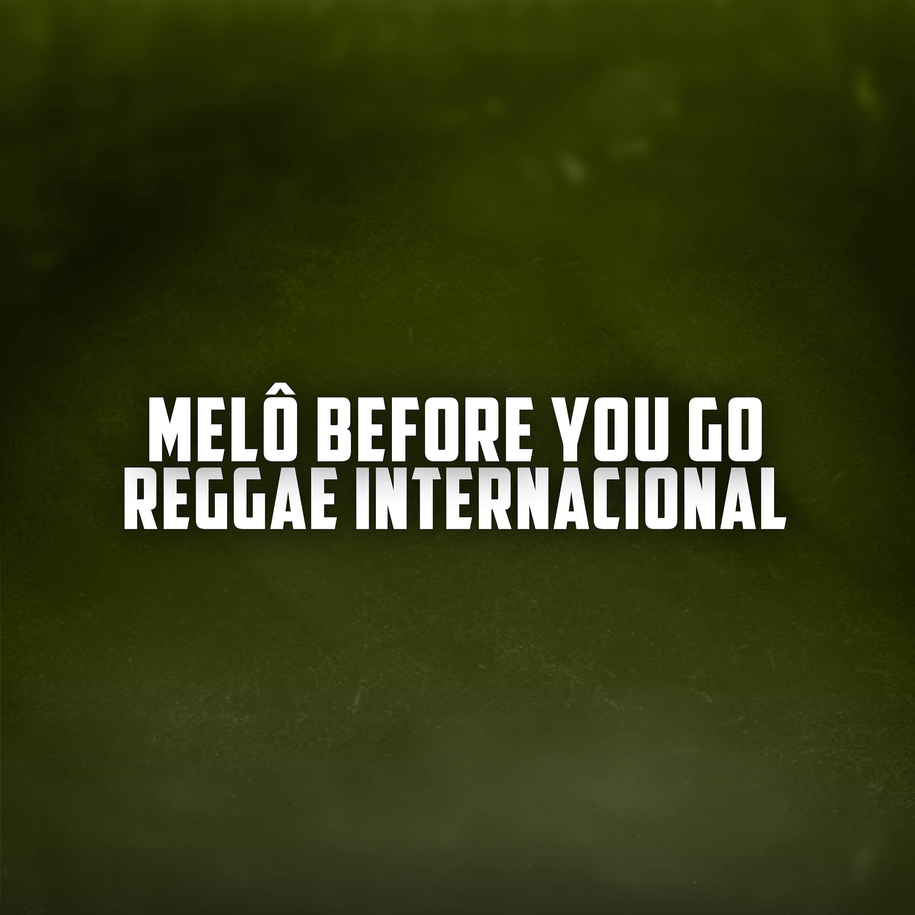 Постер альбома Melô De Before You Go Reggae Internacional