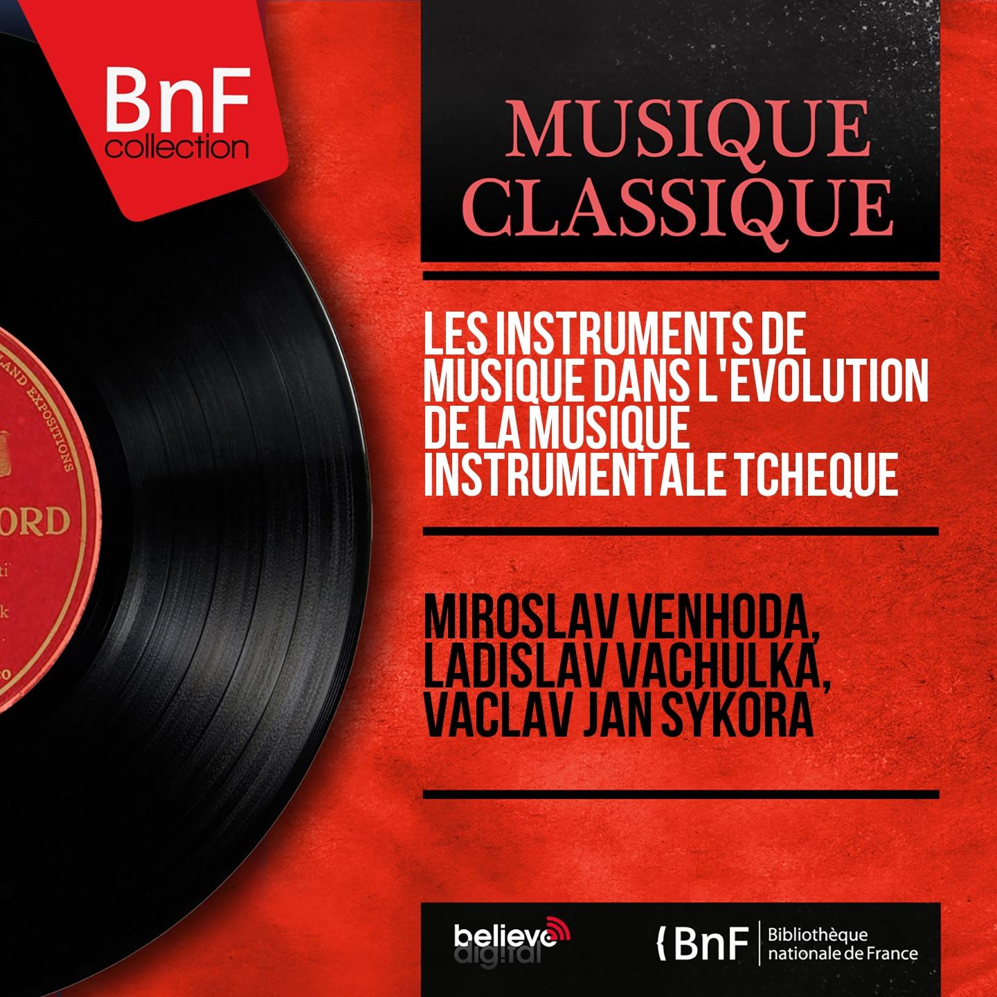 Постер альбома Les instruments de musique dans l'évolution de la musique instrumentale tchèque (Mono Version)