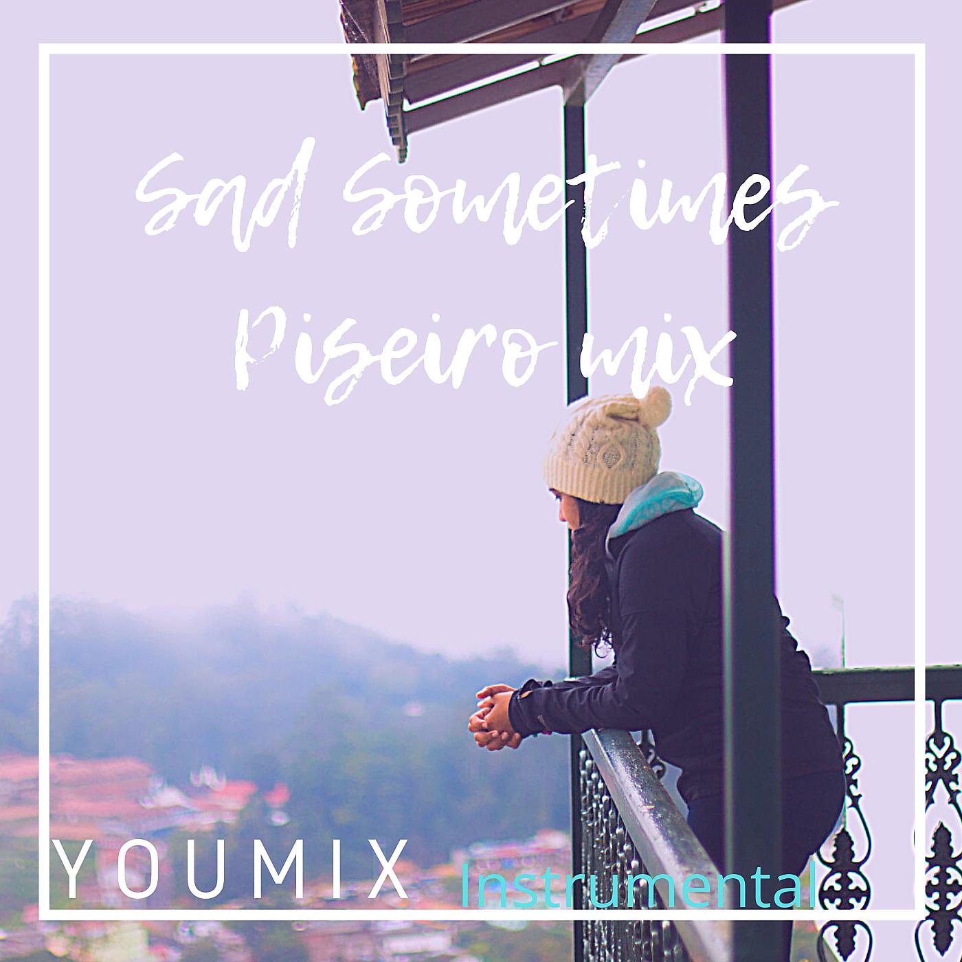 Постер альбома Sad Sometimes (Piseiro Mix) [Instrumental]