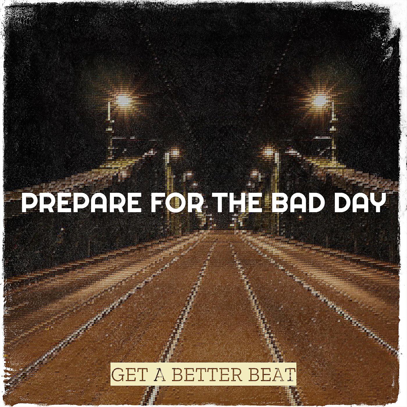 Постер альбома Prepare for the Bad Day