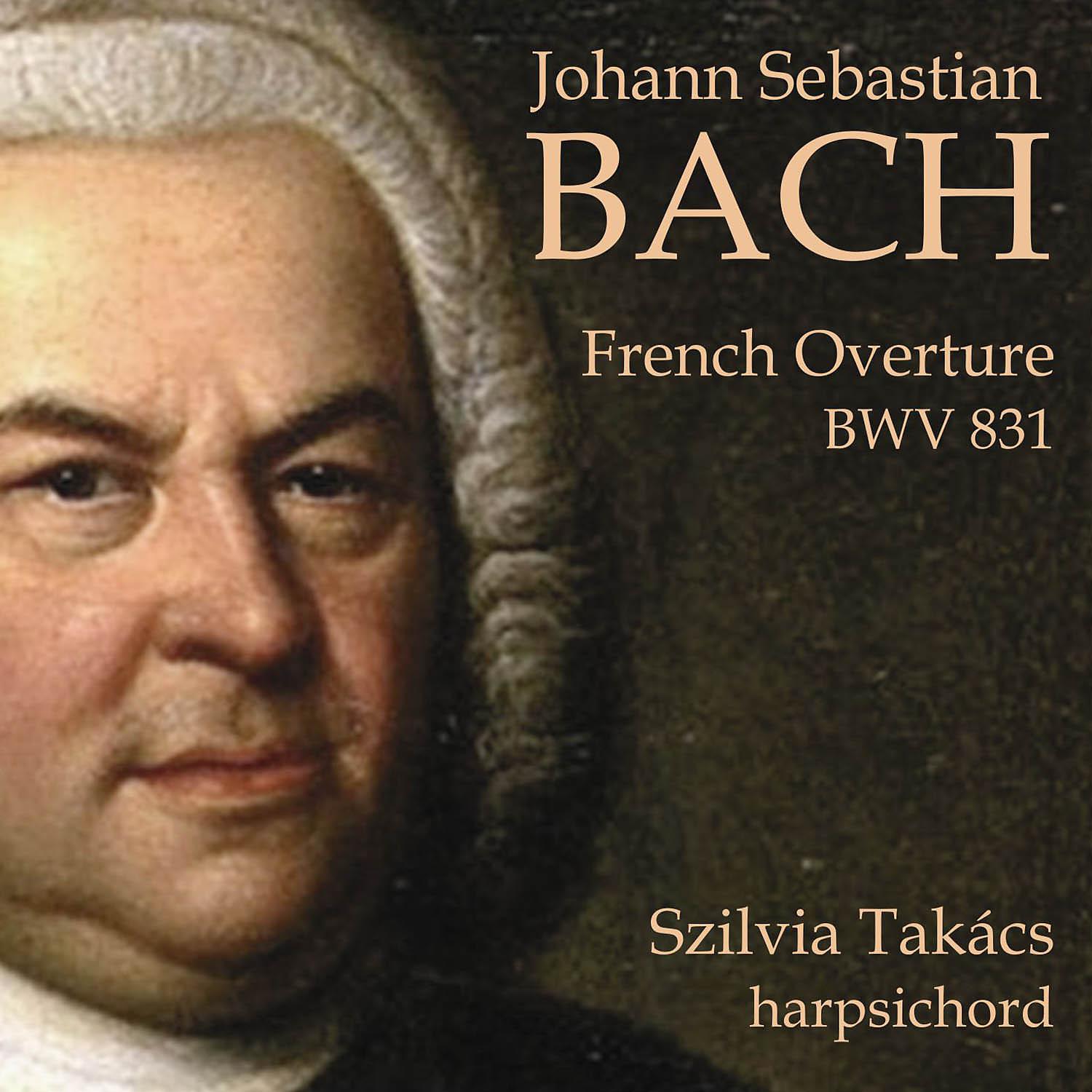 Постер альбома Johann Sebastian Bach: French Overture BWV 831